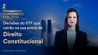 Decisões do STF que cairão na sua prova de Direito Constitucional - Semana Nacional EC
