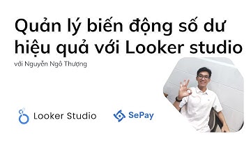 Quản lý biến động số dư hiệu quả với Looker studio