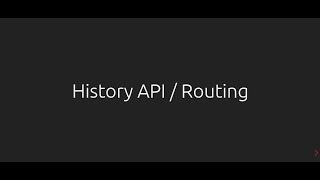 Presentation - HIstory API / Routing