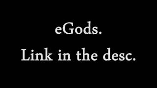 Egods Is Out