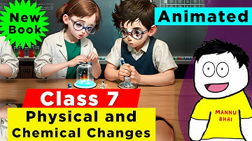 Physical and Chemical Changes Full Chapter Class 7 Science | NCERT Science Class 7 Chapter 5