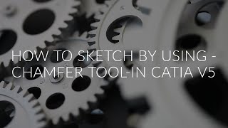 HOW TO SKETCH BY USING CHAMFER  IN CATIA V5