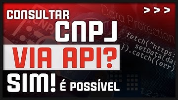 INCRÍVEL! CONSULTAR CNPJ VIA API | GUIA COMPLETO!