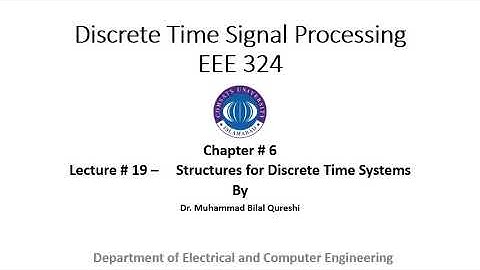 Digital Signal Processing-Lecture # 19 -Chapter # 6 - Discrete Time Structures