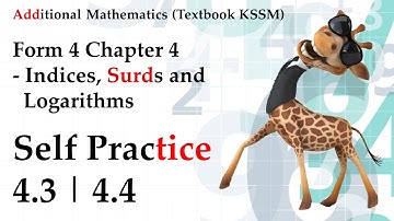 Form 4 Add Maths KSSM Chap 4 - Indices, Surds and Logarithms | Self Practice 4.3 | Self Practice 4.4