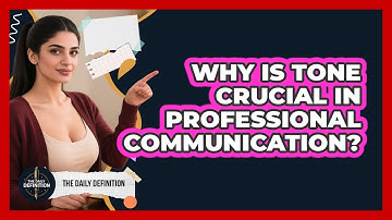 Why Is Tone Crucial In Professional Communication? - The Daily Definition