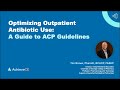 Optimizing outpatient antibiotic use a guide to acp guidelines  1 ce  live webinar on 041624