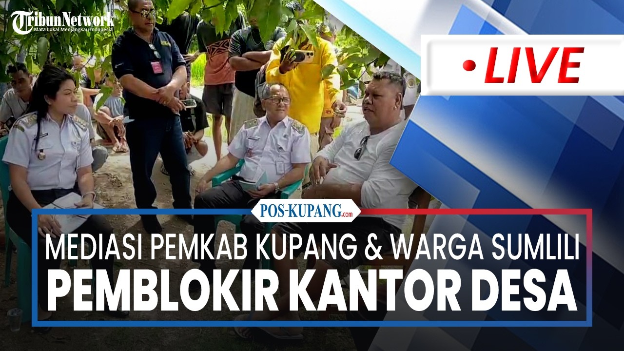🔴Mediasi Pemkab Kupang & Warga Sumlili yang Memblokir Kantor Desa Sumlili & Akses Jalan Desa