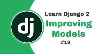 Django 2 for Beginners  #18 Improving Models