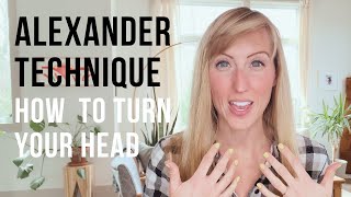 How To Turn Your Head (Alexander Technique)