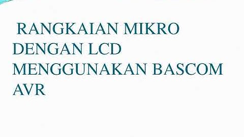 Rangkaian Mikro Dengan LCD Menggunakan Bascom Avr