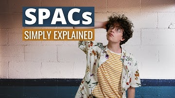 SPAC Explained - Special Purpose Acquisition Company (And How to Buy One)