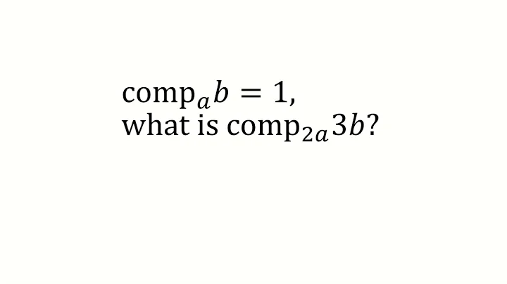 If comp_a (b) = 1, then comp_(2a) (3b) = ❓ Many Get This Wrong (it's NOT 6)