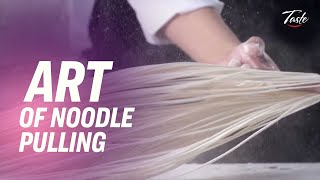 The Ancient Art of Hand Pulled Noodles • Taste Show