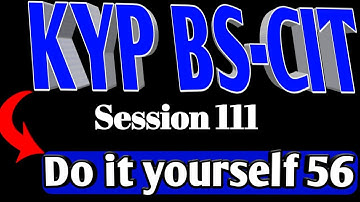 kyp session 111  Bs cit session 56 do it yorself || do it yorself 56