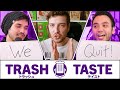 We ruined our friendship  trash taste 190