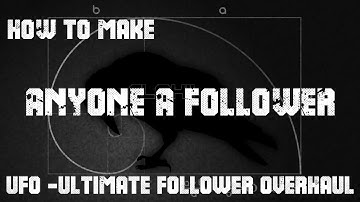 How to Make Anyone A Follower - Skyrim UFO - Ultimate Follower Overhaul