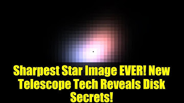 Sharpest Star Image EVER! New Telescope Tech Reveals Disk Secrets!
