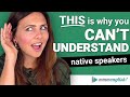 THIS is How You Will Understand Native English Speakers 👂