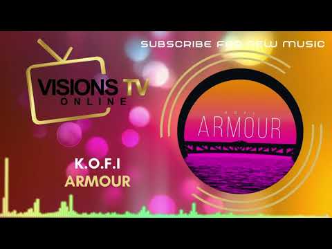 K.O.F.I - Armour [Audio Visual] | VisionsTVOnline