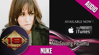 Nuke - Aku Sayang Padamu (Official Audio)