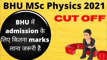 Marks required to get admission in BHU MSc Physics | BHU MSc physics cut off category wise | BHU
