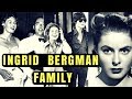 Actress Ingrid Bergman Family Photos With Daughter Isabella Rossellini, Husband, Son & Parents