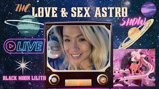 Black Moon Lilith- Dark Feminine Power on Love & Sex Astro Chat Sunday Night LIVE