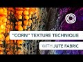 FREE  CLASS | How to create "CORN" Texture and composition with Jute Fabric.