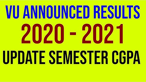 VU Announced Results 2020-2021|update semester cgpa|Results|Semester|CGPA Update|Virtual University.