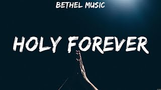 Holy Forever - Bethel Music (Lyrics) - I See Grace, Running Home, I Believe It