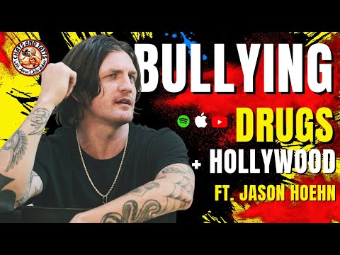 Bullying, Drugs and Hollywood ft Jason Hoehn