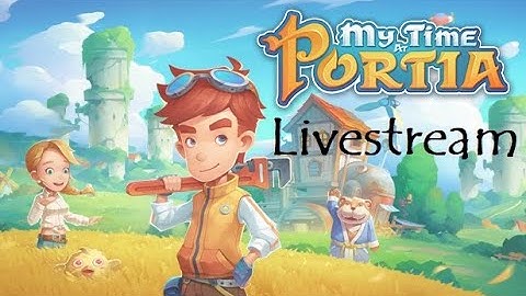 Building Bridges and Opening Museums - My Time at Portia, Episode 10