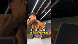 Habits that Will CHANGE YOUR LIFE shorts