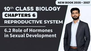 10th Biology Chapter 6 | Role of Hormones in Sexual Development | Matric New Book 2026 - 2027