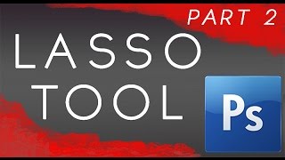 How to Use the Lasso Tool in Photoshop - Part 2