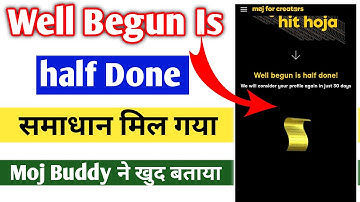 Moj App Well Begun is half done Problem Ka 100% Solution || mfc well Begun is half done