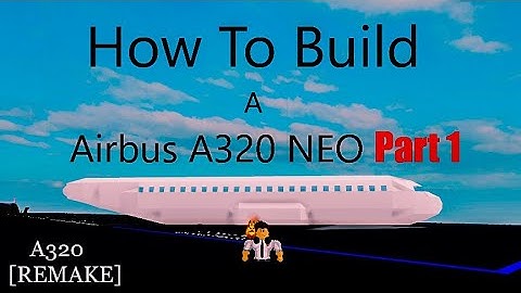 How To Build a Airbus A320 NEO on (Plane Crazy) Roblox Part 1
