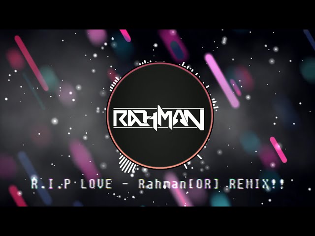 DJ R.I.P LOVE - Rahman[OR] Remix!!! class=