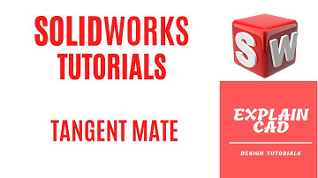 SOLIDWORKS TUTORIALS 2022 | TANGENT MATE IN SOLIDWORKS | SOLIDWORKS COMMANDS | EXPLAIN CAD |
