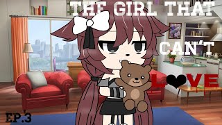 The Girl That Can’t Love (GLMM) |Ep.3|