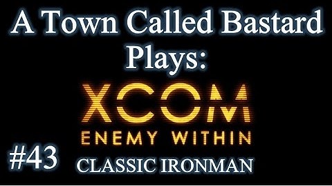 XCOM: Enemy Within - Classic Ironman Season 2 Episode 43 "Operation Sectopod Strife"