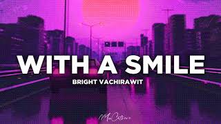 With a Smile -  Bright Vachirawit | Lyrics
