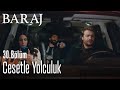 Cesetle yolculuk - Baraj 30. Bölüm