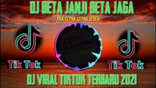 DJ BETA JANJI BETA JAGA FULL BASS || PAK CEPAK CEPAK|| VIRAL TIKTOK TERBARU 2021|| NO COPYRIGHT