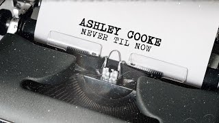 Video voorbeeld van "Ashley Cooke - Never Til Now (Lyric Video)"