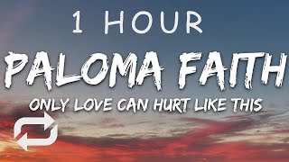 [1 HOUR 🕐 ] Paloma Faith - Only Love Can Hurt Like This (Lyrics)