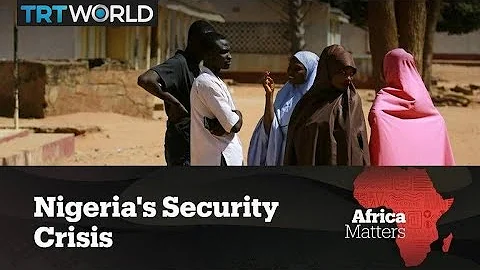 Africa Matters: Nigeria's Security Crisis