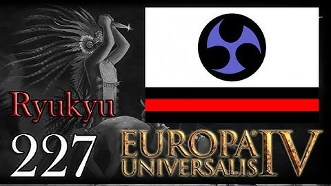EU IV Ryukyu The Three Mountains Ep227