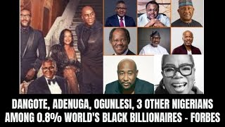 Forbes’ 2025 World's Billionaires List, only 0.8% of global billionaires are Black — 6 are Nigerian.